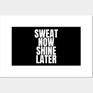 sweat now shine later Posters and Art